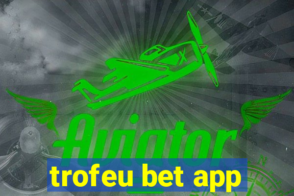 trofeu bet app